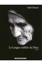 LANGUE OUBLIEE DE DIEU - GHAZAL SAID - Editions Erick Bonnier