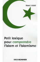 PETIT LEXIQUE POUR COMPRENDRE L-ISLAM ET L-ISLAMISME - ABIDI HASNI - ERICK BONNIER