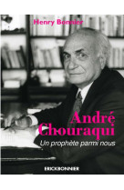 ANDRE CHOURAQUI / UN PROPHETE PARMI NOUS - BONNIER HENRY - ERICK BONNIER