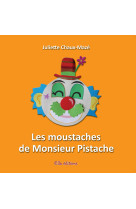 MOUSTACHES DE MONSIEUR PISTACHE - Juliette Chaux-Mazé - ELLA EDITIONS