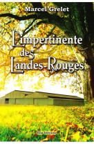 IMPERTINENTE DES LANDES-ROUGES - MARCEL GRELET - ELLA EDITIONS