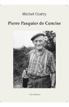 PIERRE PASQUIER DE CONCISE - MICHEL GUERY - ELLA EDITIONS