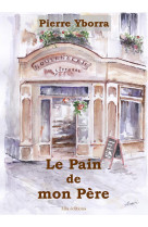 PAIN DE MON PERE - Pierre Yborra - ELLA EDITIONS