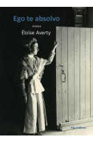 EGO TE ABSOLVO - ELOISE AVERTY - ELLA EDITIONS