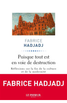 PUISQUE TOUT EST EN VOIE DE DESTRUCTION - HADJADJ FABRICE - Le Passeur éditeur