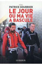 JOUR OU MA VIE A BASCULE (LE) - GOURRIER PATRICE - Le Passeur éditeur