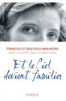 ET LE CIEL DEVIENT FAMILLIER - MORINIERE FRANCOIS - Le Passeur éditeur