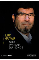 NOUS, PAYSANS DU MONDE - GUYAU LUC - Le Passeur éditeur