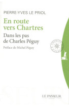 EN ROUTE VERS CHARTRES DANS LES PAS DE PEGU Y - LE PRIOL PIERRE-YVES - Le Passeur éditeur