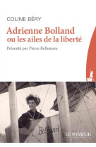 ADRIENNE BOLLAND OU LES AILES DE LA LIBERTE - BERY COLINE - Le Passeur éditeur