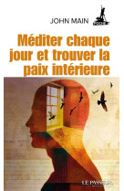 MEDITER CHAQUE JOUR ET TROUVER LA PAIX INTERIEURE - MAIN JOHN - LE PASSEUR