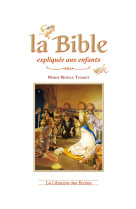 BIBLE EXPLIQUEE AUX ENFANTS (LA) - THABUT MARIE NOELLE - la Librairie des écoles