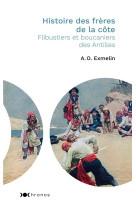 HISTOIRE DES FRERES DE LA COTE - EXMELIN ALEXANDRE-OL - Nouveau Monde éditions