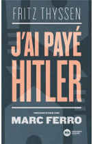 J-AI PAYE HITLER - THYSSEN FRITZ - NOUVEAU MONDE