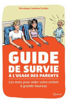 GUIDE DE SURVIE A L-USAGE DES PARENTS - VERONIQUE LEMOINE CO - QUASAR