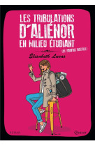 TRIBULATIONS D-ALIENOR EN MILIEU ETUDIANT (ET PARFOIS HOSTILE) - ELISABETH LUCAS - QUASAR