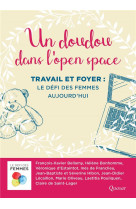 UN DOUDOU DANS L-OPEN SPACE / TRAVAIL ET FOYER : LE DEFI DES FEMMES AUJOURD-HUI - COLLECTIF - QUASAR