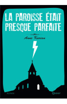 PAROISSE ETAIT PRESQUE PARFAITE (LA) - ANNE KURIAN - QUASAR