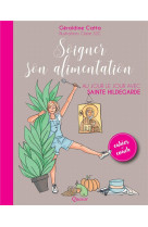 SOIGNER SON ALIMENTATION AU JOUR LE JOUR AVEC STE HILDEGARDE - CATTA GERALDINE - QUASAR