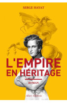 EMPIRE EN HERITAGE - HAYAT SERGE - Allary éditions