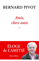 AMIS, CHERS AMIS - PIVOT BERNARD - ALLARY