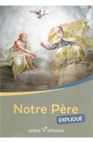 NOTRE PERE EXPLIQUE / DEPLIANT - EPHESE - EPHESE