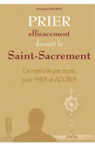 PRIER EFFICACEMENT DEVANT LE SAINT-SACREMENT - NC. - NC