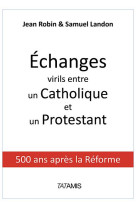 ECHANGES VIRILS ENTRE UN PROTESTANT ET UN CATHOLIQUE - ROBIN JEAN - Tatamis