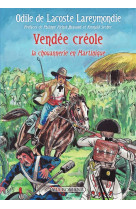 VENDEE CREOLE. LA CHOUANNERIE EN MARTINIQUE - ODILE DE LACOSTE LAR - Via romana