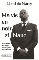 MA VIE EN NOIR ET BLANC - LIONEL DE MARCY - Via romana