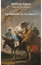 CHASTETE OU LE CHAOS? (LA) - STEPHANIE BIGNON - Via romana