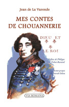 MES CONTES DE CHOUANNERIE - JEAN DE LA VARENDE - VIA ROMANA