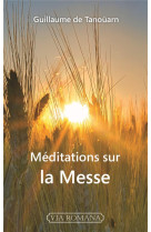 MEDITATIONS SUR LA MESSE - GUILLAUME DE TANOUAR - VIA ROMANA