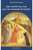 SEPT CHEMINS DE CROIX POUR ADULTES - TROADEC PATRICK - VIA ROMANA