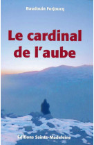 CARDINAL DE L'AUBE - Baudouin FORJOUCQ - STE MADELEINE