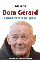 DOM GERARD, TOURNE VERS LE SEIGNEUR - YVES CHIRON - STE MADELEINE