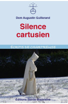 SILENCE CARTUSIEN - DOM AUGUSTIN GUILLER - STE MADELEINE