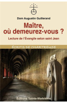 MAITRE, OU DEMEUREZ-VOUS ? - DOM AUGUSTIN GUILLERAND - STE MADELEINE