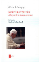 JOSEPH RATZINGER ET L ESPRIT DE LA LITURGIE - SERVIGNY GERALD - Ad Solem