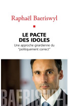 PACTE DES IDOLES - TROIS ESSAIS GIRARDIENS - BAERISWYL RAPHAEL - AD SOLEM