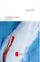 FRAGILITE ET LA GRACE - TURBAT OLIVIER - AD SOLEM