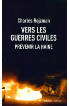 VERS LES GUERRES CIVILES - ROJZMAN CHARLES - LEMIEUX