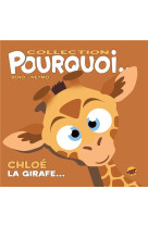 COLLECTION POURQUOI... - CHLOE, LA GIRAFE - BENO- NEYMO - P TIT LOUIS