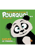 COLLECTION POURQUOI... - LUCAS, LE PANDA - BENO- NEYMO - P TIT LOUIS