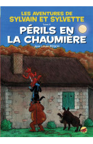 SYLVAIN ET SYLVETTE T.4 - PERILS EN LA CHAUMIERE - PESCH JEAN-LOUIS - P TIT LOUIS