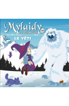 MYLAIDY A DES SOUCIS T.10 - LE YETI - BENO; DEROUEN J-M - P TIT LOUIS