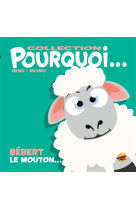 COLLECTION POURQUOI... - BEBERT LE MOUTON... - BENO/NEYMO - P TIT LOUIS