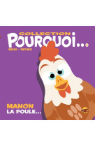 COLLECTION POURQUOI... - MANON LA POULE... - BENO/NEYMO - P TIT LOUIS