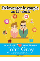 REINVENTER LE COUPLE AU 21E SIECLE - GRAY JOHN - Ed. de l'Eveil