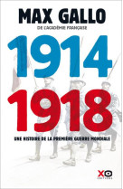 1914-1918 / UNE HISTOIRE DE LA PREMIERE GUERRE MONDAILE / EDITION INTEGRALE - GALLO MAX - XO